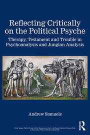 Reflecting Critically on the Political Psyche: Therapy, Testament and Trouble in Psychoanalysis and Jungian Analysis book cover