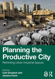 Planning the Productive City: Rethinking Urban Industrial Spaces book cover