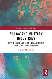 EU Law and Military Industries: Sovereignty and Strategic Autonomy in Military Procurement book cover