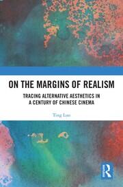 On the Margins of Realism: Tracing Alternative Aesthetics in a Century of Chinese Cinema book cover