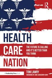 Health Care Nation: The Future Is Calling and It's Better Than You Think book cover