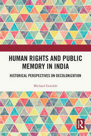 Human Rights and Public Memory in India: Historical Perspectives on Decolonization book cover