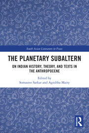 The Planetary Subaltern: On Indian History, Theory, and Texts in the Anthropocene book cover