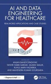 AI and Data Engineering for Healthcare: Real-World Applications and Case Studies book cover