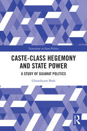 Caste-Class Hegemony and State Power: A Study of Gujarat Politics book cover
