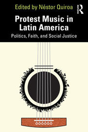 Protest Music in Latin America: Politics, Faith, and Social Justice book cover