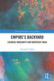 Empire’s Backyard: Colonial Modernity and Northeast India book cover