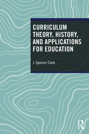 Curriculum Theory, History, and Applications for Education book cover