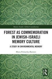 Forest as Commemoration in Jewish-Israeli Memory Culture: A Study in Environmental Memory book cover
