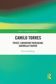 Camilo Torres: Priest, Liberation Theologian, Guerrilla Fighter book cover