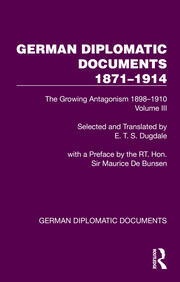 German Diplomatic Documents 1871–1914 Volume 3: The Growing Antagonism 1898–1910 book cover