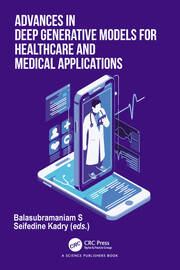 Advances in Deep Generative Models for Healthcare and Medical Applications book cover