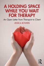 A Holding Space While You Wait for Therapy: An Open Letter from Therapist to Client book cover