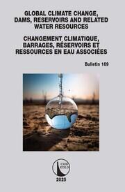 Global Climate Change, Dams, Reservoirs and Related Water Resources / Changement Climatique, Barrages, Réservoirs et Ressources en eau associées: ICOLD Bulletin 169 book cover