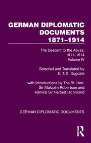 German Diplomatic Documents 1871–1914 Volume 4: The Descent to the Abyss, 1911–1914 book cover