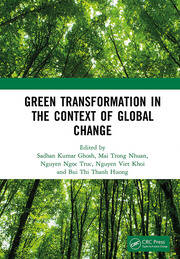 Green Transformation in the Context of Global Change: Proceedings of the International Conference on Green Transformation in the Context of Global Change (GREEN 2024), Hanoi, Vietnam, October 24th–25th, 2024 book cover