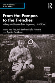 From the Pampas to the Trenches: Military Mobilisation from Argentina, 1914–1920s book cover