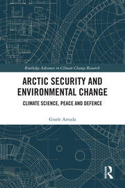 Arctic Security and Environmental Change: Climate Science, Peace and Defence book cover