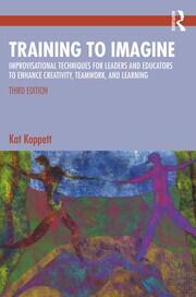 Training to Imagine: Improvisational Techniques for Leaders and Educators to Enhance Creativity, Teamwork, and Learning book cover