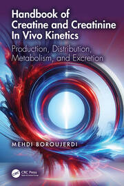 Handbook of Creatine and Creatinine In Vivo Kinetics: Production, Distribution, Metabolism, and Excretion book cover
