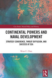 Continental Powers and Naval Development: Strategy Coherence, Threat Diffusion, and Success at Sea book cover