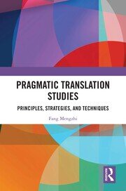 Pragmatic Translation Studies: Principles, Strategies, and Techniques book cover