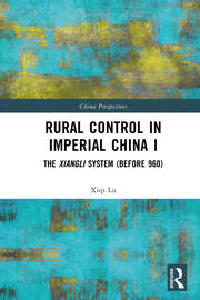 Rural Control in Imperial China I: The Xiangli System (Before 960) book cover