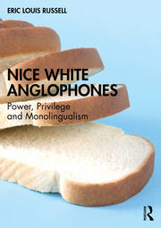 Nice White Anglophones: Power, Privilege and Monolingualism book cover