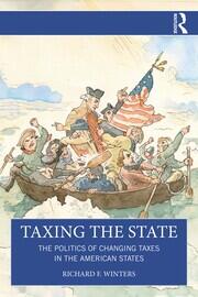 Taxing the State: The Politics of Changing Taxes in the American States book cover