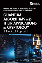 Quantum Algorithms and their Applications in Cryptology: A Practical Approach book cover