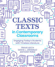 Classic Texts in Contemporary Classrooms: Engaging Today’s Students with Timeless Literature book cover