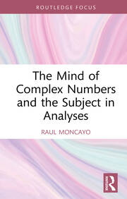 The Mind of Complex Numbers and the Subject in Analyses book cover