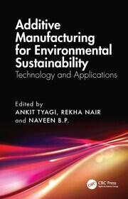 Additive Manufacturing for Environmental Sustainability: Technology and Applications book cover