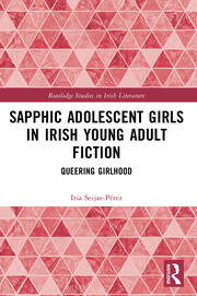 Sapphic Adolescent Girls in Irish Young Adult Fiction: Queering Girlhood book cover