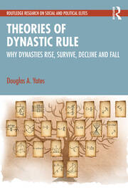 Theories of Dynastic Rule: Why Dynasties Rise, Survive, Decline and Fall book cover