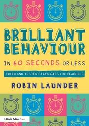 Brilliant Behaviour in 60 Seconds or Less: Tried and Tested Strategies for Teachers book cover