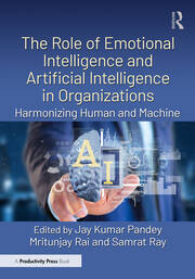 The Role of Emotional Intelligence and Artificial Intelligence in Organizations: Harmonizing Human and Machine book cover