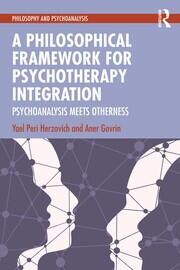 A Philosophical Framework for Psychotherapy Integration: Psychoanalysis Meets Otherness book cover