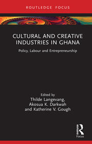 Cultural and Creative Industries in Ghana: Policy, Labour and Entrepreneurship book cover