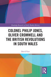 Colonel Philip Jones, Oliver Cromwell and the British Revolutions in South Wales book cover