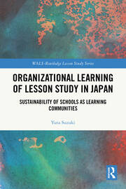 Organizational Learning of Lesson Study in Japan: Sustainability of Schools as Learning Communities book cover