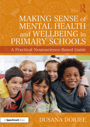 Making Sense of Mental Health and Wellbeing in Primary Schools: A Practical Neuroscience-Based Guide book cover