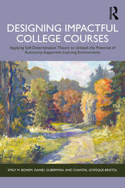 Designing Impactful College Courses: Applying Self-Determination Theory to Unleash the Potential of Autonomy-Supportive Learning Environments book cover