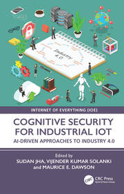 Cognitive Security for Industrial IoT: AI-Driven Approaches to Industry 4.0 book cover