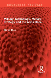 Military Technology, Military Strategy and the Arms Race book cover