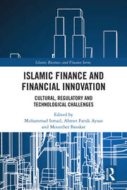 Islamic Finance and Financial Innovation: Cultural, Regulatory and Technological Challenges book cover