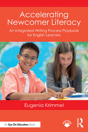 Accelerating Newcomer Literacy: An Integrated Writing Process Playbook for English Learners book cover
