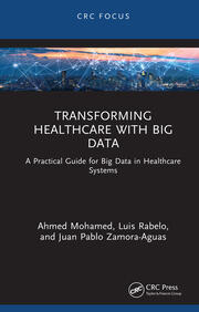 Transforming Healthcare with Big Data: A Practical Guide for Big Data in Healthcare Systems book cover