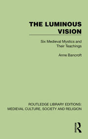 The Luminous Vision: Six Medieval Mystics and Their Teachings book cover