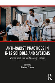 Anti–Racist Practices in K–12 Schools and Systems: Voices from Justice–Seeking Leaders book cover